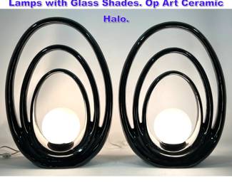Lot 801 Pair Modernist Porcelain Table Lamps with Glass Shades. Op Art Ceramic Halo.