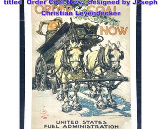 Lot 843 World War Iera propaganda poster titled Order Coal Now, designed by Joseph Christian Leyendecker