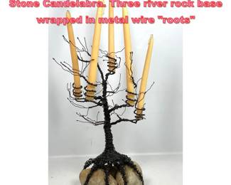 Lot 1557 Handcrafted Tree Form Wire and Stone Candelabra. Three river rock base wrapped in metal wire roots