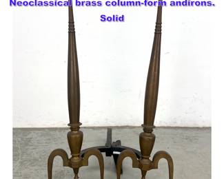 Lot 895 Pair of Antique Tall Federal Style Neoclassical brass columnform andirons. Solid