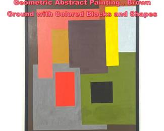 Lot 1235 MARTIN ROSENTHAL Modernist Geometric Abstract Painting . Brown Ground with Colored Blocks and Shapes