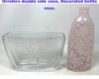 Lot 702 2pc Art Glass with Carved design. Orrefors double side vase, Decorated bottle vase.