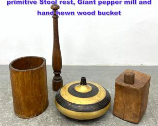 Lot 1131 4pcs Modernist Wood Lot. Vase, primitive Stool rest, Giant pepper mill and hand hewn wood bucket