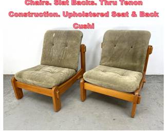 Lot 1516 Pr French Pine Low Lounge Chairs. Slat Backs. Thru Tenon Construction. Upholstered Seat Back Cushi