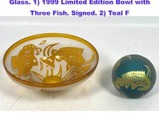 Lot 690 2pc CORREIA Studio Etched Art Glass. 1 1999 Limited Edition Bowl with Three Fish. Signed. 2 Teal F
