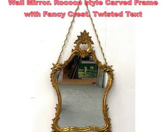 Lot 1280 Italian Gilt Wood Fancy Framed Wall Mirror. Rococo style Carved Frame with Fancy Crest. Twisted Text