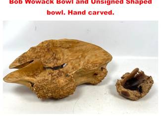 Lot 1514 2pcs Studio Wood Bowls. Small Bob Wowack Bowl and Unsigned Shaped bowl. Hand carved. 