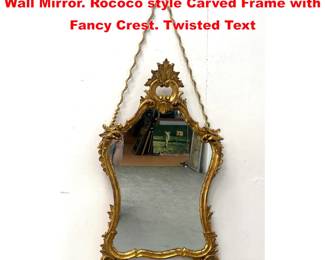 Lot 1285 Italian Gilt Wood Fancy Framed Wall Mirror. Rococo style Carved Frame with Fancy Crest. Twisted Text