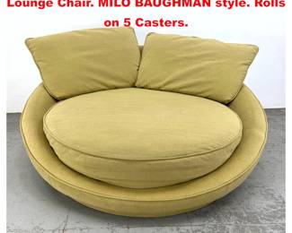 Lot 1720 Modernist Oversized Saucer Lounge Chair. MILO BAUGHMAN style. Rolls on 5 Casters. 