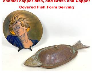 Lot 1439 2pcs Metal Objects. Artist Signed enamel copper dish, and Brass and Copper Covered Fish Form Serving