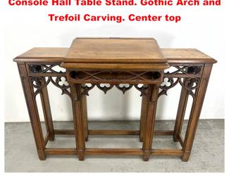 Lot 1588 Vintage Gothic Revival Carved Console Hall Table Stand. Gothic Arch and Trefoil Carving. Center top 