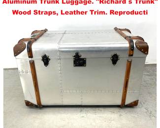 Lot 1636 RESTORATION HARDWARE Aluminum Trunk Luggage. Richard s Trunk Wood Straps, Leather Trim. Reproducti
