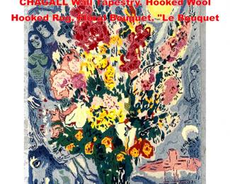 Lot 1615 3 10 X 4 9 numbered MARC CHAGALL Wall Tapestry. Hooked Wool Hooked Rug. Floral Bouquet. Le Bouquet