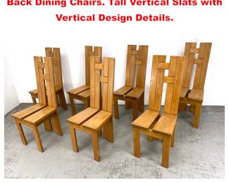 Lot 1536 Set 7 Maison Regain style Tall Back Dining Chairs. Tall Vertical Slats with Vertical Design Details.