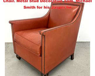 Lot 1344 Michael Smith Leather Arm Lounge Chair. Metal Stud Decorative Trim. Michael Smith for his Jasper lin