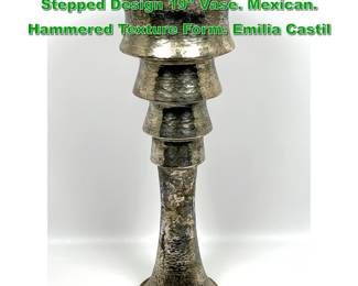 Lot 1931 EMILIA CASTILLO Silver Plate Stepped Design 19 Vase. Mexican. Hammered Texture Form. Emilia Castil