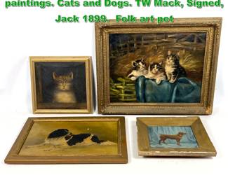 Lot 2132 Group of four Vintage framed oil paintings. Cats and Dogs. TW Mack, Signed, Jack 1899. Folk art pet