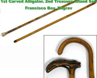 Lot 1896 2pcs Antique Walking Stick Cane. 1st Carved Alligator. 2nd Treasure Island San Francisco Bay. Engrav
