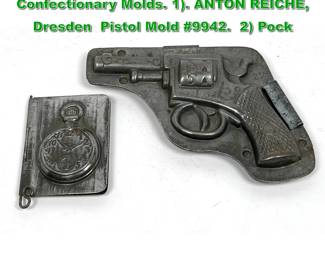 Lot 2289 2pc Collection Chocolate Confectionary Molds. 1. ANTON REICHE, Dresden Pistol Mold 9942. 2 Pock