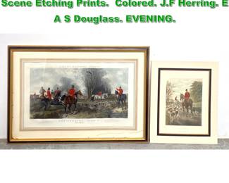 Lot 1852 2pcs Vintage English Fox Hunt Scene Etching Prints. Colored. J.F Herring. E A S Douglass. EVENING. 