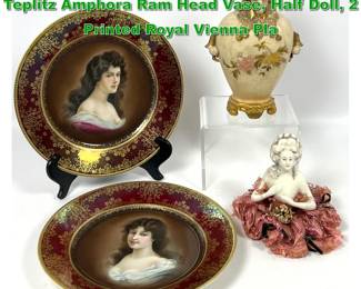 Lot 2238 4pc Porcelain. Stellmacher Turn Teplitz Amphora Ram Head Vase, Half Doll, 2 Printed Royal Vienna Pla