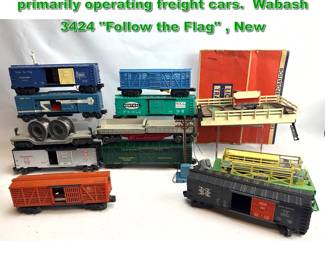 Lot 2369 Lionel train railroad items, primarily operating freight cars. Wabash 3424 Follow the Flag , New