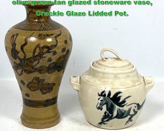 Lot 2030 2pcs East Asian Ceramic items. olivegreentan glazed stoneware vase, Crackle Glaze Lidded Pot. 