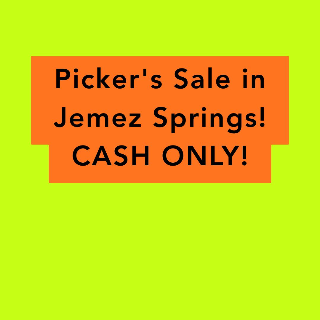 Picker's Sale! CASH Only!