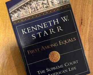 "First Among Equals, The Supreme Court in American Life" Autographed by Kenneth W. Starr