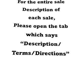 For the entire sale description of each sale, please open the tab which says “Description/Terms/Directions”