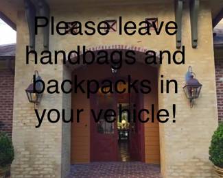 Please leave purses and backpacks in your vehicle