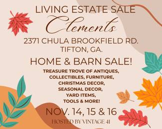 Upcoming Living Estate Sale Tifton, GA Mark your calendars Were excited to announce a Living Estate Sale for Mr. Neal Ann Clements, happening midNovember in Tifton, Georgia This be