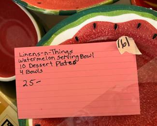 #161	Linens and things watermelon serving bowl and dishes 15 pieces	 $25.00 			
