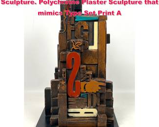 Lot 38 1968 SHELDON ROSE Alphasculpt Sculpture. Polychrome Plaster Sculpture that mimics Type Set Print A