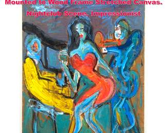 Lot 407 Acrylic Painting on Cardboard Mounted to Wood Frame Stretched Canvas. Nightclub Scene, Impressionist