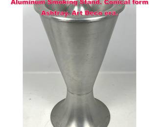 Lot 42 Moderne Machine Age Brushed Aluminum Smoking Stand. Conical form Ashtray. Art Deco era.