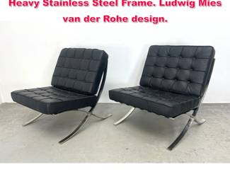 Lot 498 Pair Barcelona Style Lounge Chairs. Heavy Stainless Steel Frame. Ludwig Mies van der Rohe design.