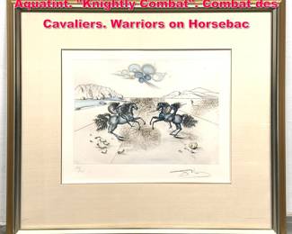 Lot 231 SALVADOR DALI Framed Etching Aquatint. Knightly Combat. Combat des Cavaliers. Warriors on Horsebac
