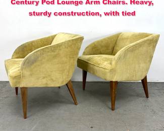 Lot 164 Pair Vintage Italian Style Mid Century Pod Lounge Arm Chairs. Heavy, sturdy construction, with tied
