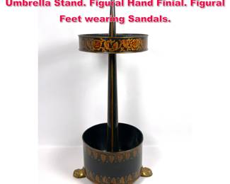 Lot 27 MAITLAND SMITH Tole Painted Metal Umbrella Stand. Figural Hand Finial. Figural Feet wearing Sandals.