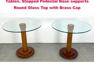 Lot 451 Pr Art Deco Moderne Wood Side Tables. Stepped Pedestal Base supports Round Glass Top with Brass Cap