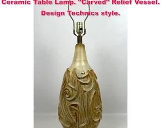 Lot 17 Mid Century Modern Sculptural Ceramic Table Lamp. Carved Relief Vessel. Design Technics style.