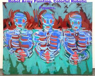 Lot 973 Large BRETSCHNEIDER Modernist Robot Army Painting. Colorful Robotic Figures.