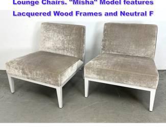 Lot 1100 Pr NAULA Modernist Slipper Lounge Chairs. Misha Model features Lacquered Wood Frames and Neutral F