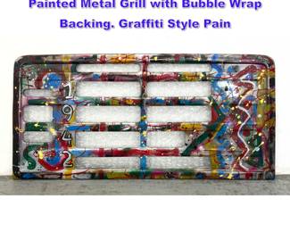 Lot 963 Dennis Sakelson Outsider Art Style Painted Metal Grill with Bubble Wrap Backing. Graffiti Style Pain