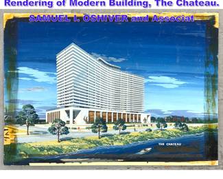Lot 971 Hand Painted Architectural Rendering of Modern Building, The Chateau. SAMUEL I. OSHIVER and Associat