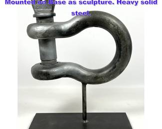Lot 858 Heavy industrial bow shackle Mounted on Base as sculpture. Heavy solid steel. 