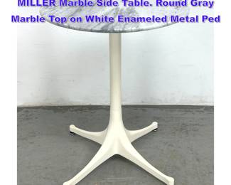 Lot 764 GEORGE NELSON for HERMAN MILLER Marble Side Table. Round Gray Marble Top on White Enameled Metal Ped