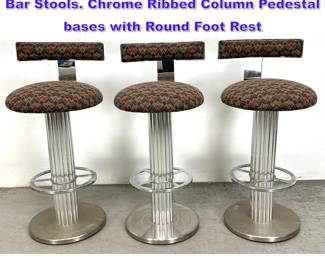 Lot 1004 Set 3 DESIGN for LEISURE Chrome Bar Stools. Chrome Ribbed Column Pedestal bases with Round Foot Rest