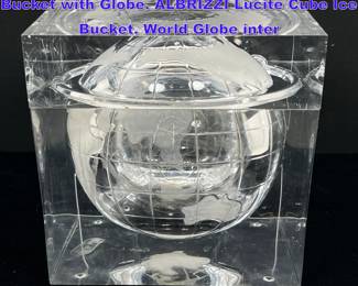 Lot 739 Alessandro Albrizzi Lucite Ice Bucket with Globe. ALBRIZZI Lucite Cube Ice Bucket. World Globe inter
